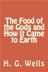 The Food of the Gods and How It Came to Earth
