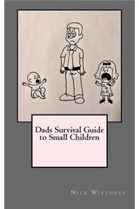 Dads Survival Guide to Small Children