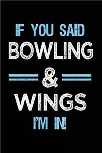 If You Said Bowling & Wings I'm in