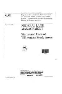 Federal Land Management: Status and Uses of Wilderness Study Areas