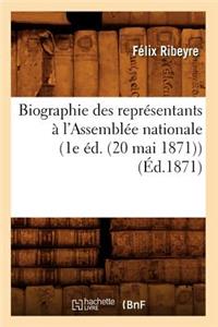 Biographie Des Représentants À l'Assemblée Nationale (1e Éd. (20 Mai 1871)) (Éd.1871)