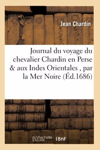 Journal Du Voyage Du Chevalier Chardin En Perse & Aux Indes Orientales,