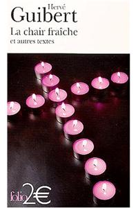 La Chair Fraoeche et Autre Textes