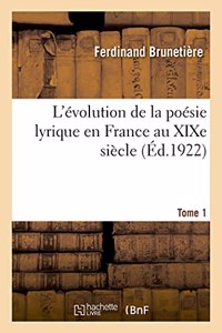 L'Évolution de la Poésie Lyrique En France Au Xixe Siècle. Tome 1