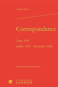 Correspondance. Tome VIII: Juillet 1847 - Decembre 1848