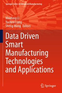 Data Driven Smart Manufacturing Technologies and Applications