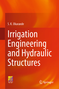 Irrigation Engineering and Hydraulic Structures