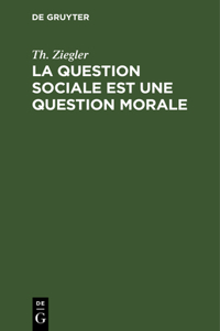 La Question Sociale Est Une Question Morale