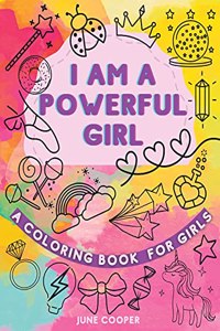 I Am A Powerful Girl - A Coloring Book For Girls