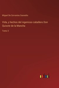 Vida, y hechos del ingenioso caballero Don Quixote de la Mancha