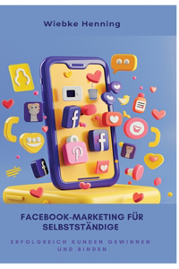 Facebook-Marketing für Selbstständige