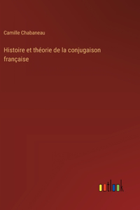 Histoire et théorie de la conjugaison française