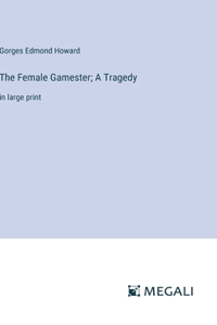 The Female Gamester; A Tragedy