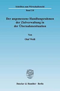 Der Angemessene Handlungsrahmen Der Zielverwaltung in Der Ubernahmesituation
