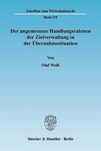 Der Angemessene Handlungsrahmen Der Zielverwaltung in Der Ubernahmesituation