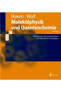 Molek]lphysik Und Quantenchemie: Einf]hrung in Die Experimentellen Und Theoretischen Grundlagen