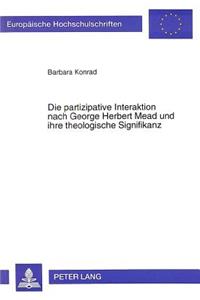 Die Partizipative Interaktion Nach George Herbert Mead Und Ihre Theologische Signifikanz