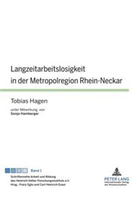 Langzeitarbeitslosigkeit in Der Metropolregion Rhein-Neckar: Unter Mitwirkung Von Sonja Hamberger