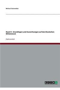 Basel II - Grundlagen und Auswirkungen auf den Deutschen Mittelstand
