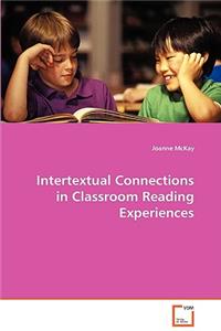 Intertextual Connections in Classroom Reading Experiences