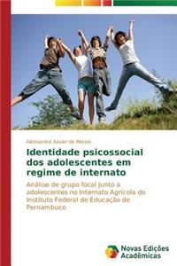 Identidade psicossocial dos adolescentes em regime de internato
