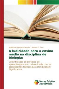 A ludicidade para o ensino médio na disciplina de biologia