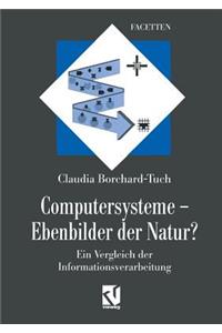 Computersysteme -- Ebenbilder Der Natur?