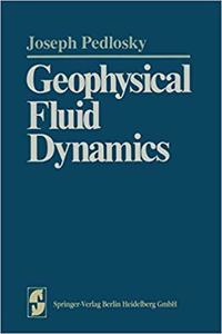 Geophysical Fluid Dynamics (Springer Study Edition) [Special Indian Edition - Reprint Year: 2020] [Paperback] Joseph Pedlosky