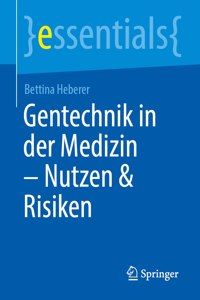 Gentechnik in Der Medizin - Hintergründe, Chancen Und Risiken