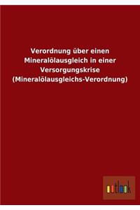 Verordnung über einen Mineralölausgleich in einer Versorgungskrise (Mineralölausgleichs-Verordnung)