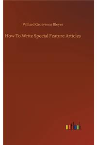 How To Write Special Feature Articles