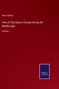 View of The State of Europe during the Middle Ages