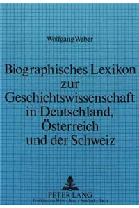 Biographisches Lexikon Zur Geschichtswissenschaft in Deutschland, Oesterreich Und Der Schweiz