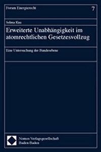 Erweiterte Unabhangigkeit Im Atomrechtlichen Gesetzesvollzug