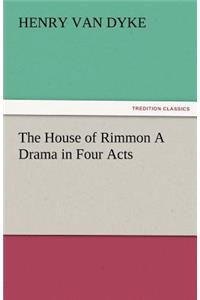 House of Rimmon a Drama in Four Acts