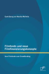 Filmfonds und neue Filmfinanzierungskonzepte: Vom Filmfonds zum Crowdfunding