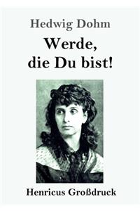 Werde, die Du bist! (Großdruck)