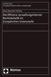 Die Effizienz Verwaltungsinterner Rechtsbehelfe Im Europaischen Unionsrecht