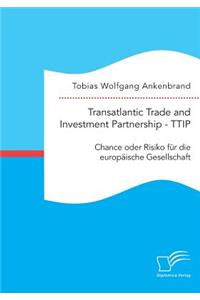 Transatlantic Trade and Investment Partnership - TTIP