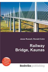 Railway Bridge, Kaunas