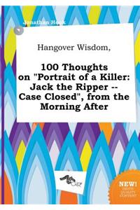 Hangover Wisdom, 100 Thoughts on Portrait of a Killer
