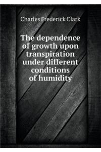 The Dependence of Growth Upon Transpiration Under Different Conditions of Humidity
