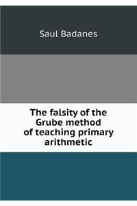The Falsity of the Grube Method of Teaching Primary Arithmetic