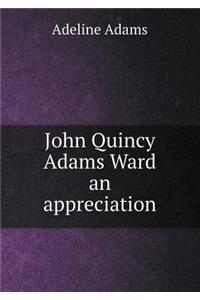 John Quincy Adams Ward an appreciation