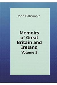 Memoirs of Great Britain and Ireland Volume 1