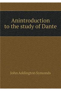 Anintroduction to the study of Dante
