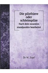 Die pilzthiere oder schleimpilze Nach dem neuesten standpunkte bearbeitet