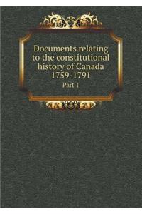 Documents Relating to the Constitutional History of Canada 1759-1791 Part 1