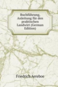 Buchfuhrung, Anleitung fur den praktischen Landwirt (German Edition)