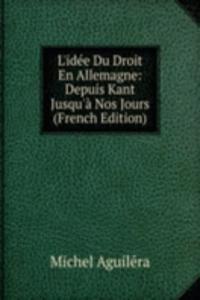 L'idee Du Droit En Allemagne: Depuis Kant Jusqu'a Nos Jours (French Edition)